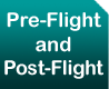 Pre-Flight and Post-Flight